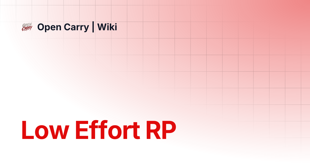 Low Effort RP | Open Carry | Wiki